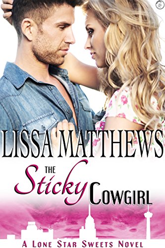 The Sticky Cowgirl (Lone Star Sweets, Book Two)