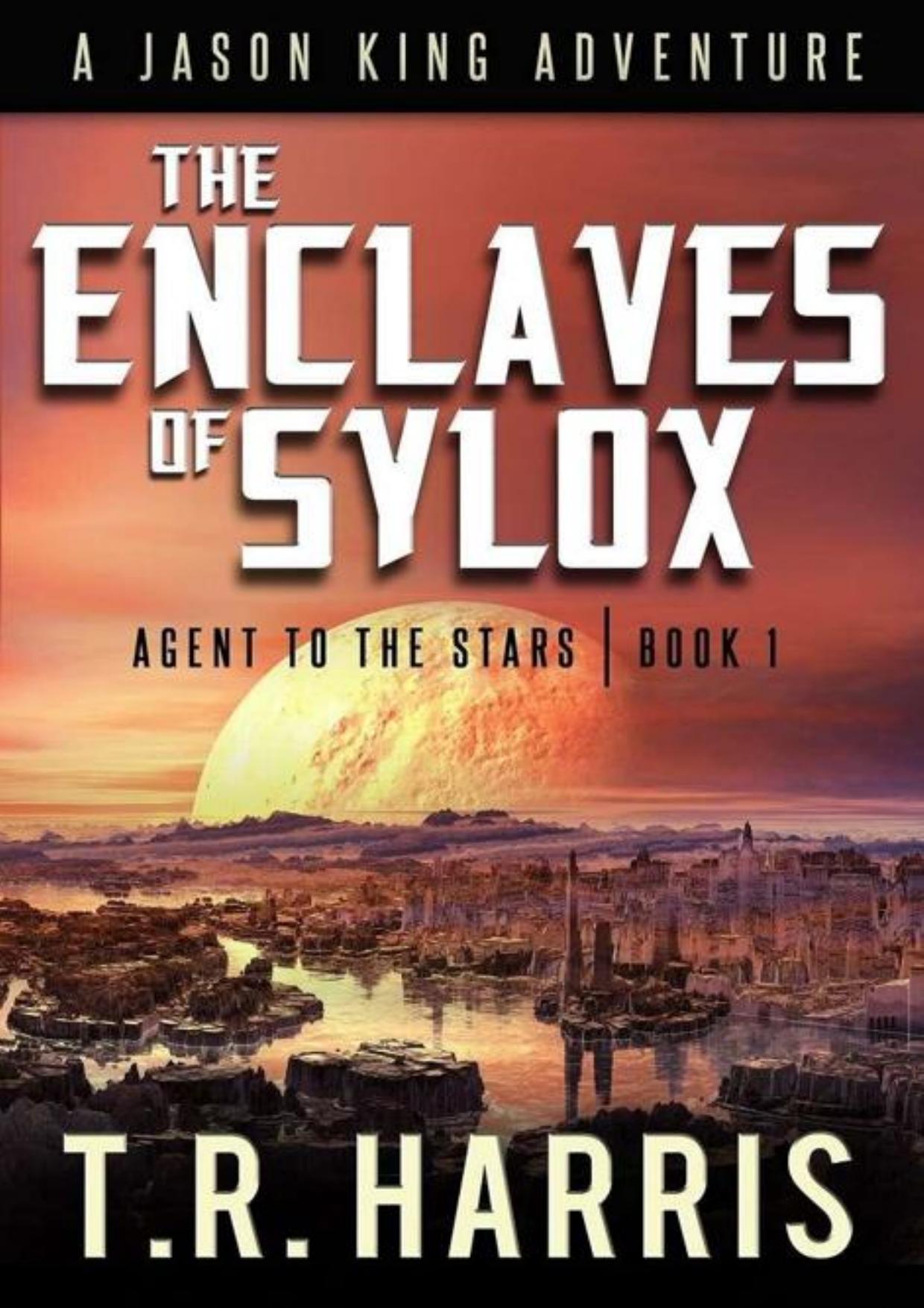 The Enclaves of Sylox (Jason King - Agent to the Stars Book 1)