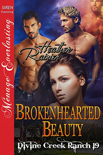 Brokenhearted Beauty [Divine Creek Ranch 19] (Siren Publishing Menage Everlasting) (The Divine Creek Ranch)