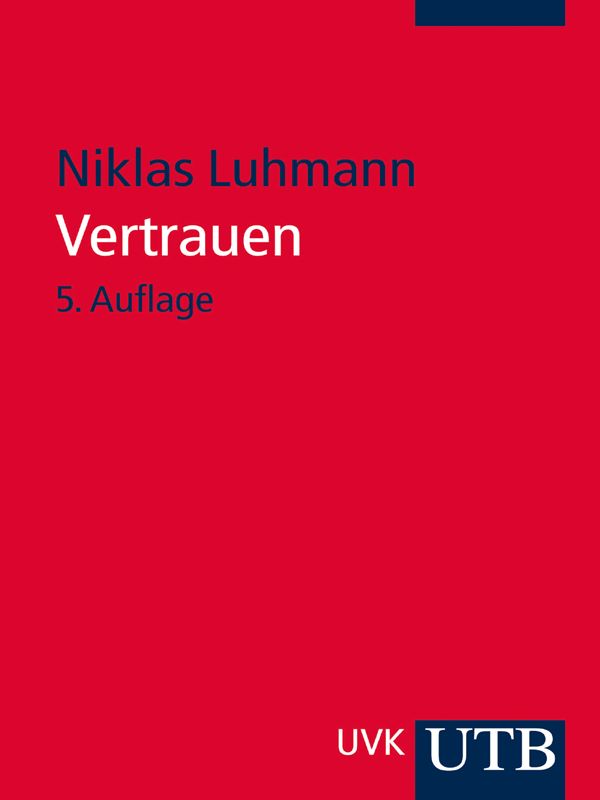 Vertrauen: Ein Mechanismus der Reduktion sozialer Komplexität (B00NM86KME)