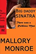 Big Daddy Sinatra: There Was a Ruthless Man (Big Daddy Sinatra Series Book 1)