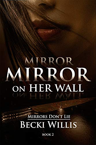 Mirror, Mirror on Her Wall (Mirrors Don't Lie Mystery Series Book 2)