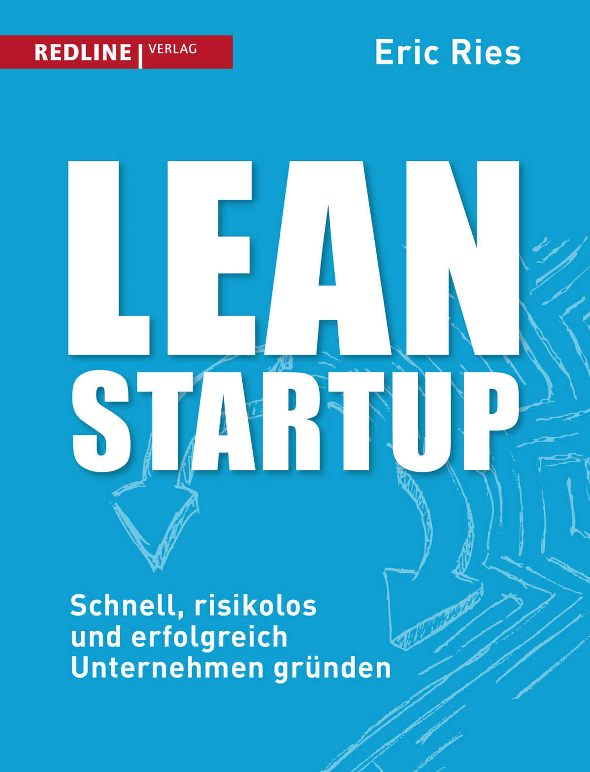 Lean Startup: Schnell, risikolos und erfolgreich Unternehmen gründen (German Edition)