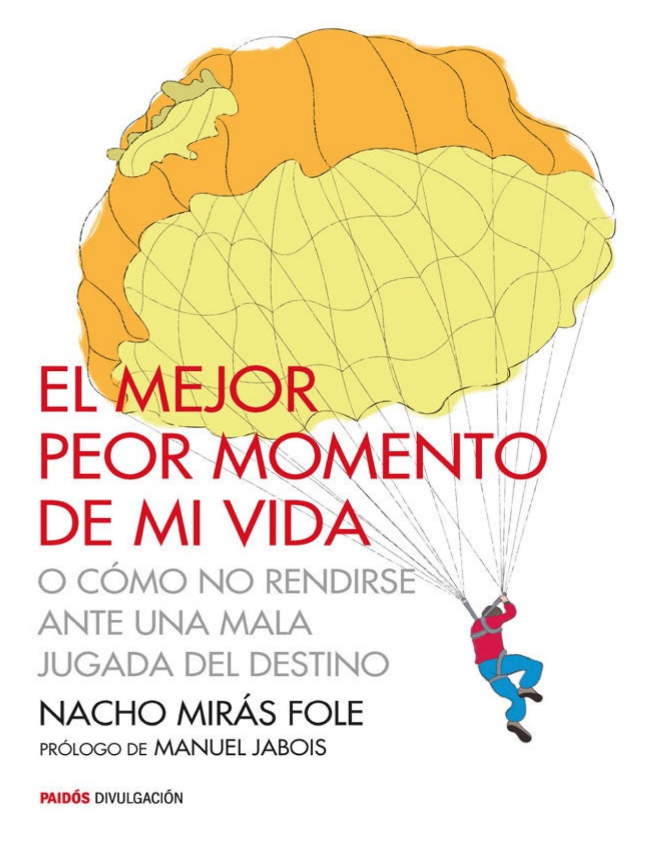 El mejor peor momento de mi vida: o cómo no rendirse ante una mala jugada del destino (Spanish Edition)