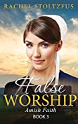 False Worship - Book 3 (Amish Faith (False Worship) Series)