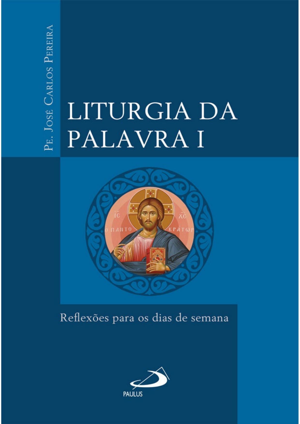 Liturgia da Palavra I: Reflexões para os dias de semana