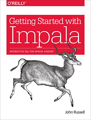 Getting Started with Impala: Interactive SQL for Apache Hadoop