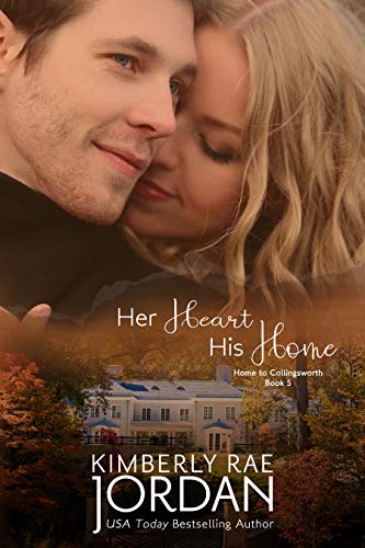 Her Heart, His Home: A Christian Romance (Home To Collingsworth Book 5)