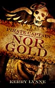 The Pirate Captain, Nor Gold (The Pirate Captain, Chronicles of a Legend Book 2)