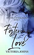 Fostering Love: A foster-sibling romance (The Soul Sisters Series Book 1)