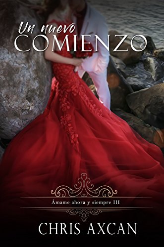 Un nuevo comienzo (&Aacute;mame ahora y siempre n&ordm; 3) (Spanish Edition)