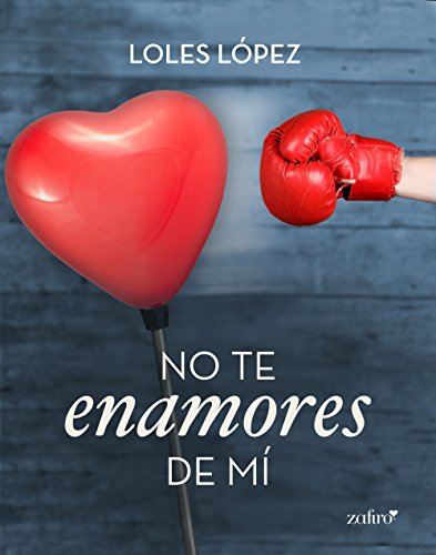 No te enamores de m&iacute; (Spanish Edition)