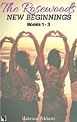 New Beginnings: The Rosewoods Series - Books 1 - 3 + Bonus