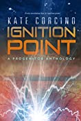 Ignition Point: A Progenitor Anthology (The Progenitor Saga)