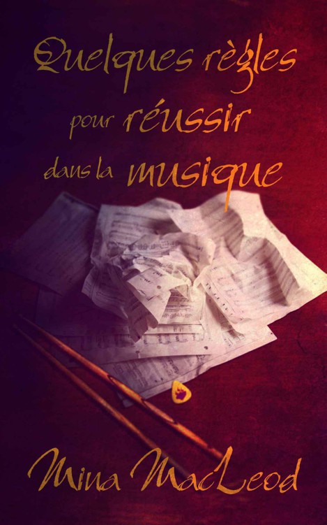 Quelques règles pour réussir dans la musique (French Edition)
