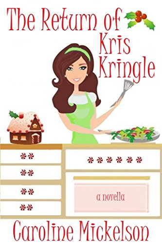 The Return of Kris Kringle : A Novella (A Christmas Central Romantic Comedy Book 3)