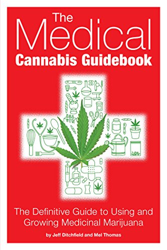 The Medical Cannabis Guidebook: The Definitive Guide To Using and Growing Medicinal Marijuana