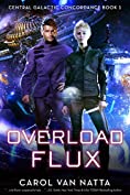 Overload Flux: A Scifi Space Opera with Adventure and Romance: Central Galactic Concordance Book 1