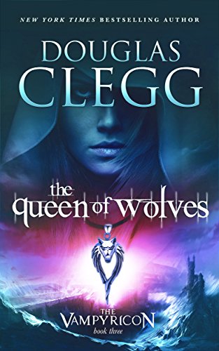 The Queen of Wolves: A Vampire Dark Fantasy Epic (The Vampyricon Book 3)