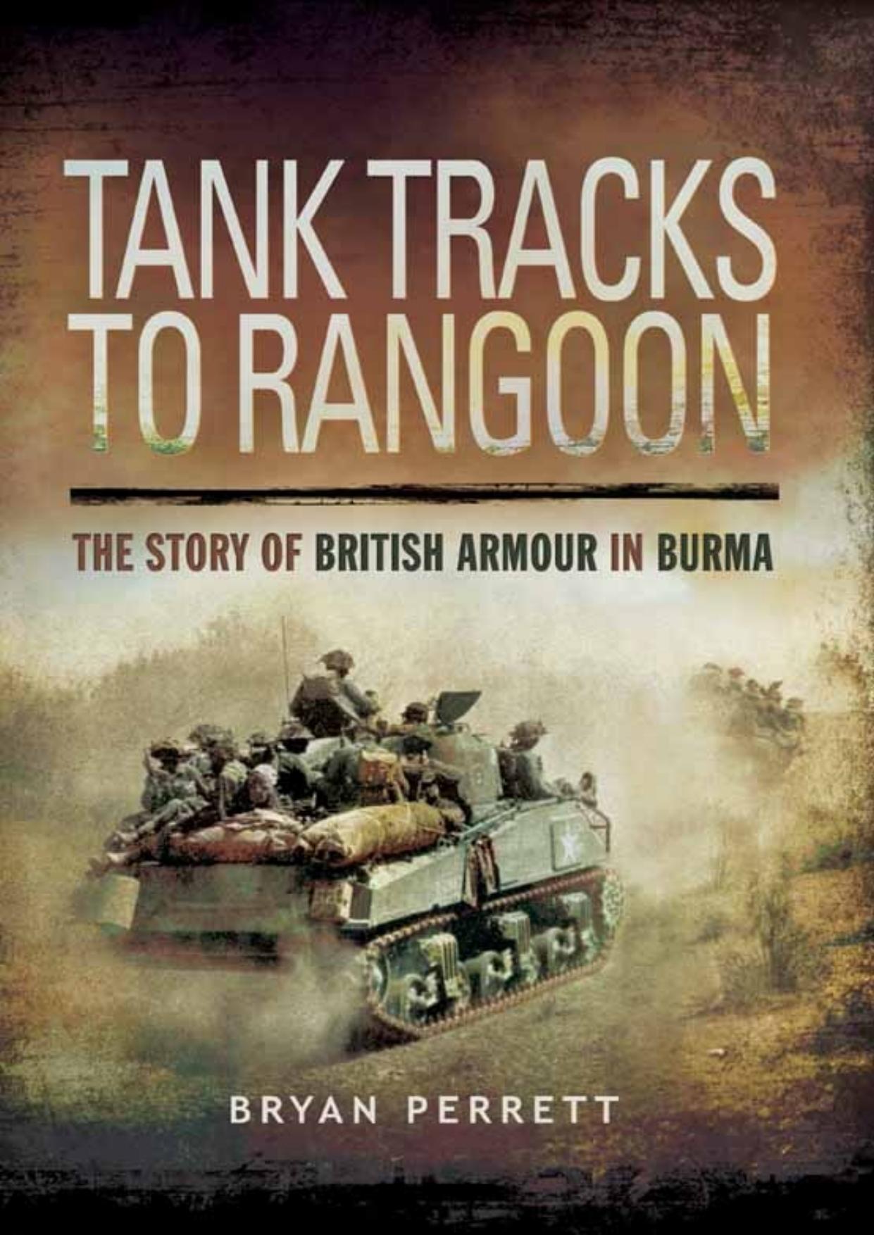 Tank Tracks to Rangoon: The Story of British Armour in Burma