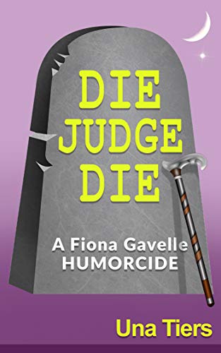 Die Judge Die: A Fiona Gavelle Mystery