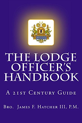 The Lodge Officer's Handbook (Tools for the 21st Century Mason 2)