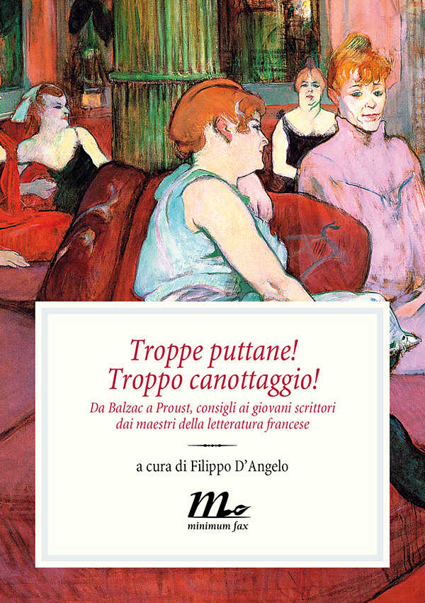 Troppe puttane! Troppo canottaggio! Da Balzac a Proust, consigli ai giovani scrittori dai maestri della letteratura francese (Italian Edition)