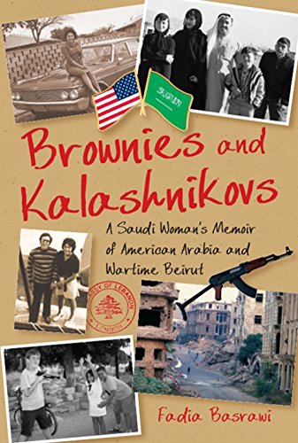 Brownies and Kalashnikovs: A Saudi Woman's Memoir of American Arabia and Wartime Beirut