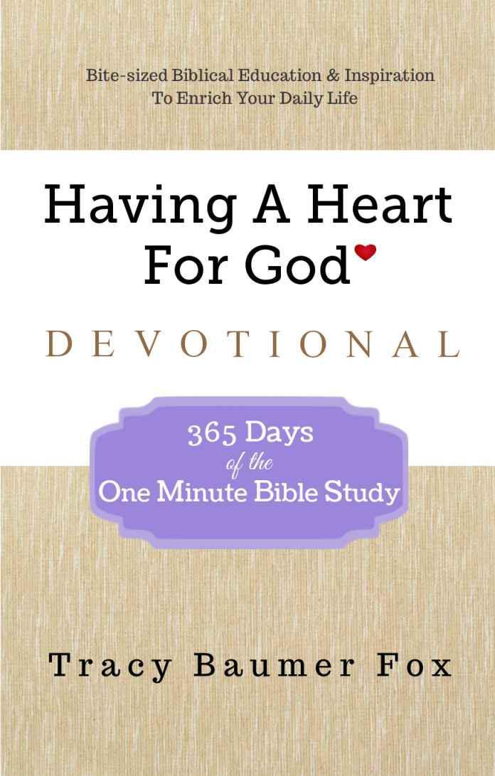 Having a Heart for God Devotional: 365 Days of the One Minute Bible Study