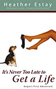 It's Never Too Late to Get a Life: (Humorous Fiction)