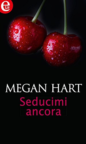 Seducimi ancora: eLit (Italian Edition)