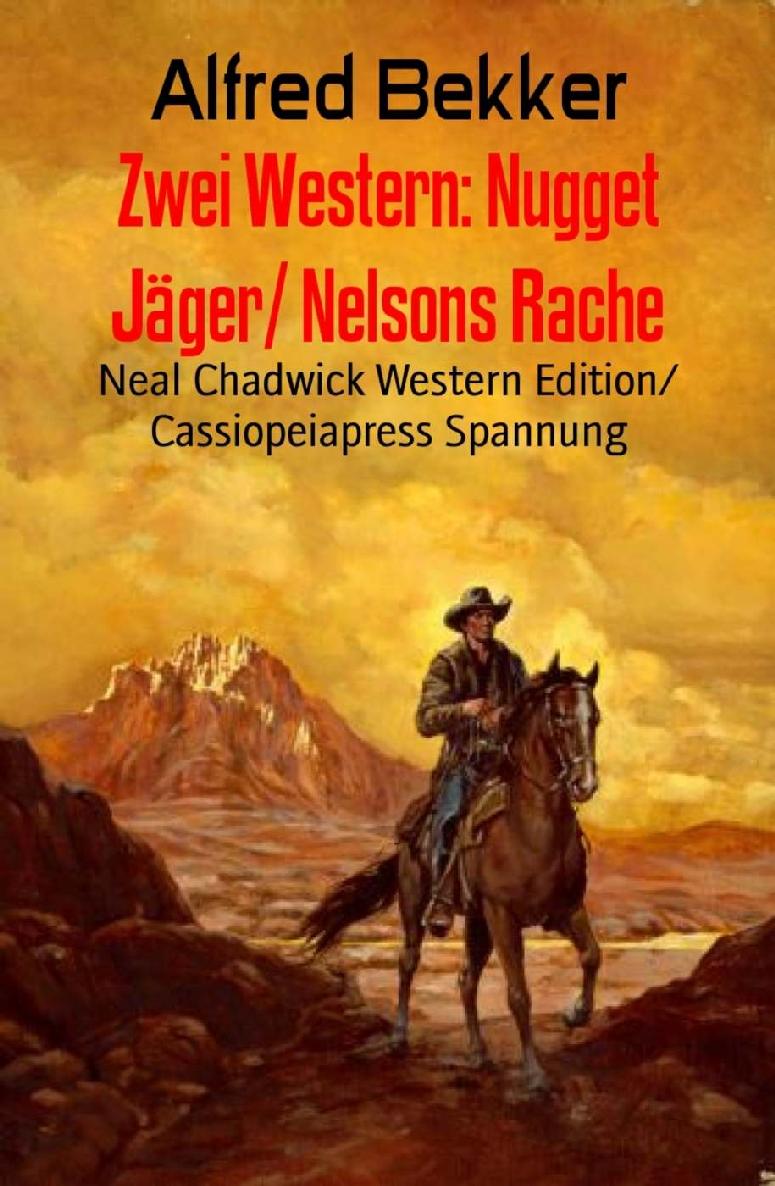 Zwei Western: Nugget Jäger/ Nelsons Rache: Neal Chadwick Western Edition/ Cassiopeiapress Spannung (German Edition)