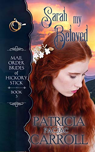 Sarah My Beloved: Sweet Historical Romance (Mail Order Brides of Hickory Stick Book 3)