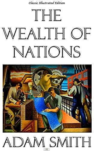 The Wealth of Nations - Classic Illustrated Edition