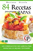 84 RECETAS PARA PREPARAR TAPAS: Las combinaciones m&aacute;s sabrosas para disfrutar los mejores tentempi&eacute;s (Colecci&oacute;n Cocina Pr&aacute;ctica) (Spanish Edition)