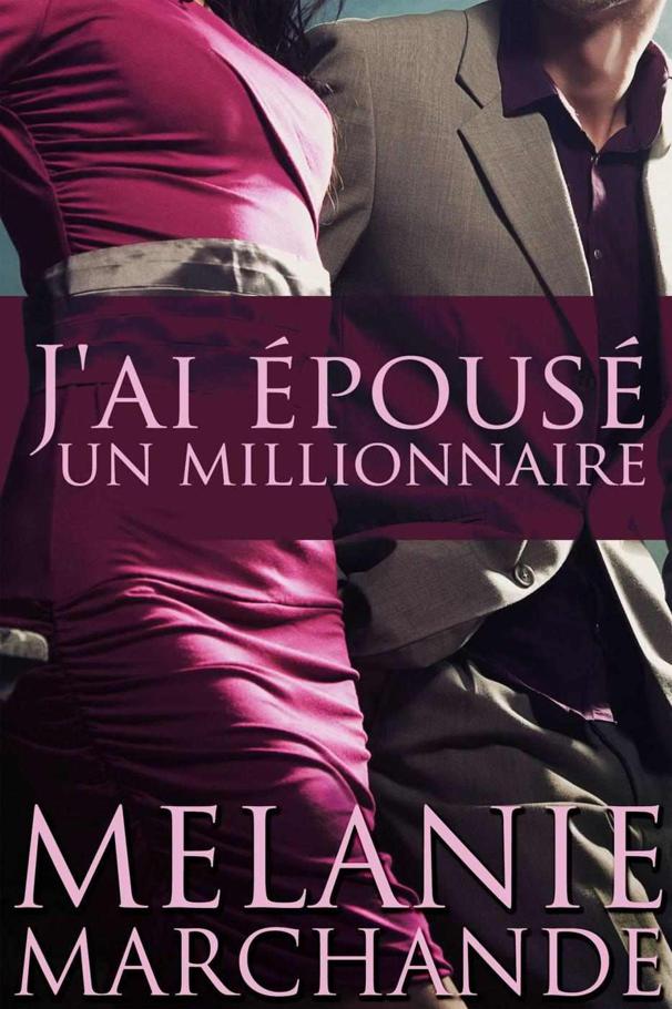 J'ai Épousé Un Millionnaire (French Edition)