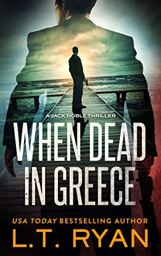 When Dead in Greece (Jack Noble Thriller Book 5)