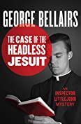 The Case of the Headless Jesuit (The Inspector Littlejohn Mysteries Book 16)