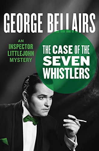 The Case of the Seven Whistlers (The Inspector Littlejohn Mysteries Book 11)