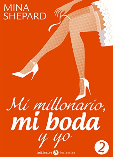 Mi millonario, mi boda y yo - 2 (Spanish Edition)