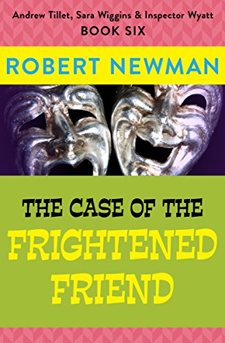 The Case of the Frightened Friend (Andrew Tillet, Sara Wiggins &amp; Inspector Wyatt Book 6)