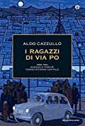 I ragazzi di Via Po: 1950-1961 Quando e perch&eacute; Torino ritorn&ograve; capitale (Italian Edition)