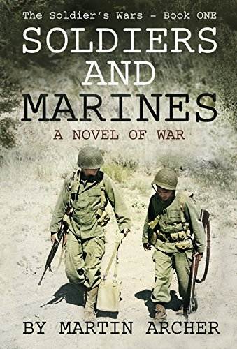 SOLDIERS AND MARINES: A Novel of War (The Soldier's Wars Book 1)