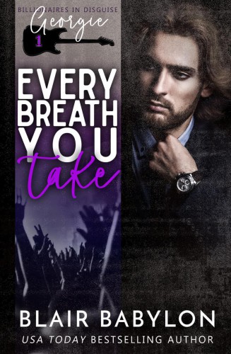 Every Breath You Take (Billionaires in Disguise: Georgie and Xan #1)