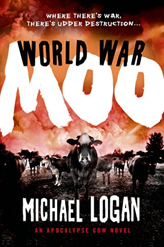 World War Moo: An Apocalypse Cow Novel