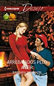 Arrebatados pelo amor (Desejo Livro 717) (Portuguese Edition)