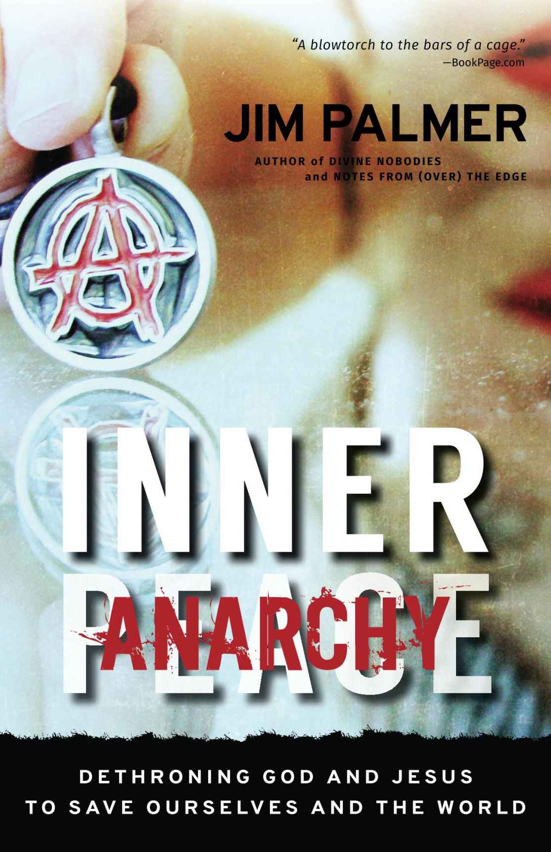 Inner Anarchy: Dethroning God and Jesus to Save Ourselves and the World