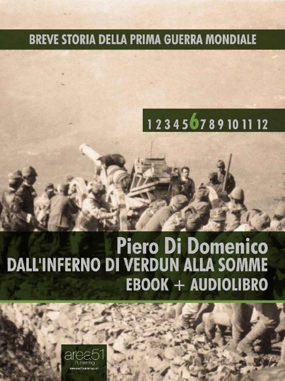 Breve storia della Prima Guerra Mondiale vol. 6: Dall’inferno di Verdun alla Somme