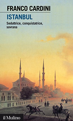 Istanbul: Seduttrice, conquistatrice, sovrana (Intersezioni Vol. 427) (Italian Edition)