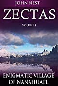 Zectas Volume I: Enigmatic Village of Nanahuatl